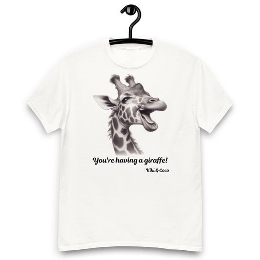 You're Having a Giraffe! Unisex classic tee